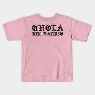 Chola sin Barrio - Chola without a gang - Chicana Kids T-Shirt